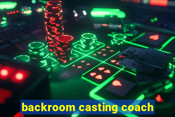 backroom casting coach